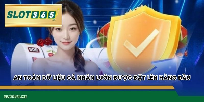 An toàn dữ liệu cá nhân luôn được đặt lên hàng đầu