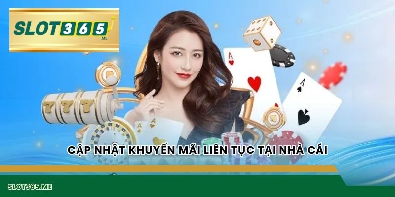 Cập nhật khuyến mãi liên tục tại nhà cái