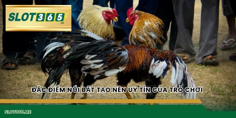 Đặc điểm nổi bật tạo nên uy tín của trò chơi