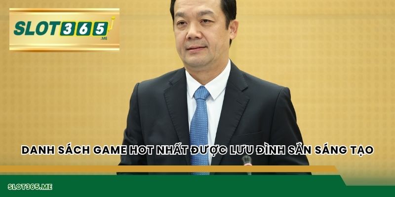 Danh sách game hot nhất được LƯU ĐÌNH SẮN sáng tạo