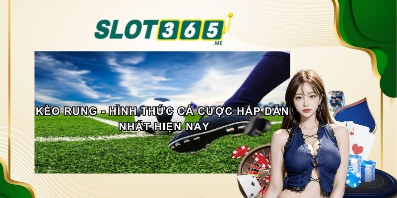 Kèo Rung - Hình Thức cá Cược Hấp Dẫn Nhất Hiện Nay