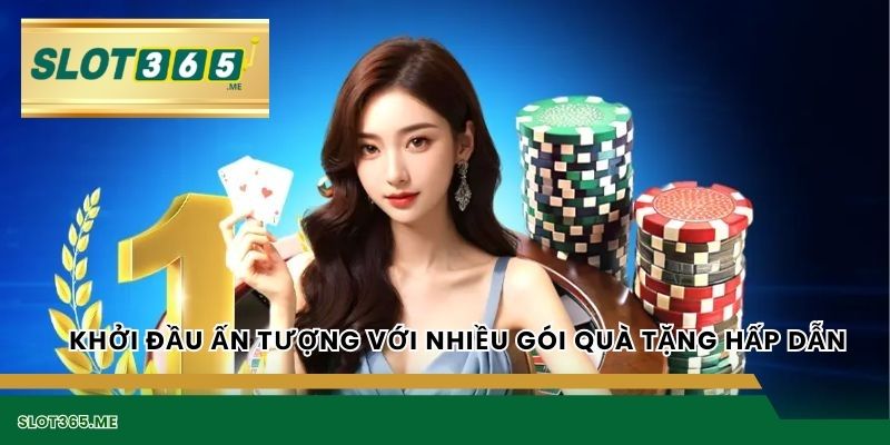 Khởi đầu ấn tượng với nhiều gói quà tặng hấp dẫn