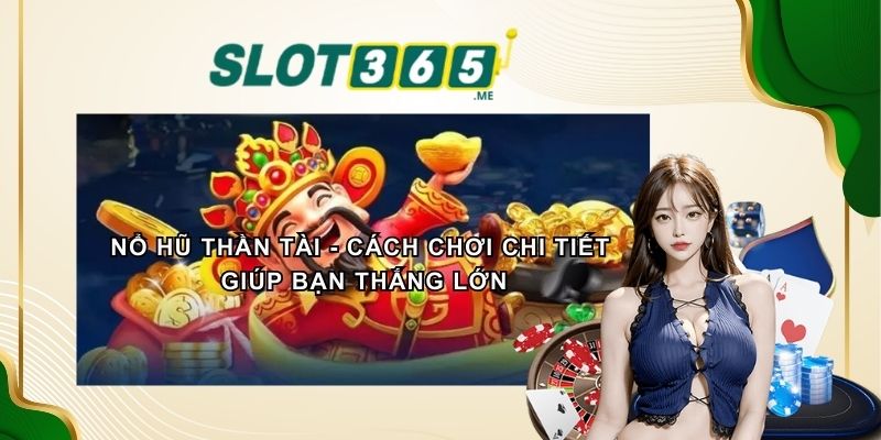 Nổ Hũ Thần Tài - Cách Chơi Chi Tiết Giúp Bạn Thắng Lớn