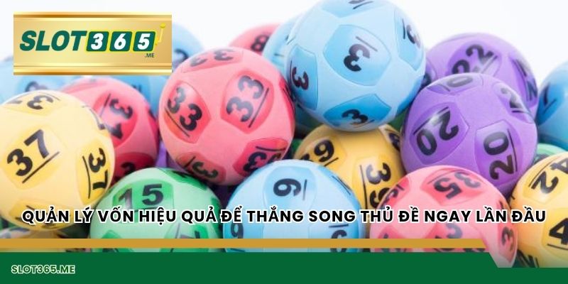 Quản lý vốn hiệu quả để thắng Song thủ đề ngay lần đầu