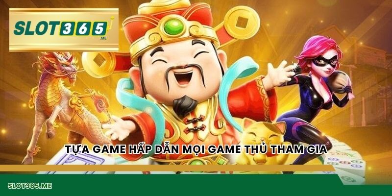 Tựa game hấp dẫn mọi game thủ tham gia
