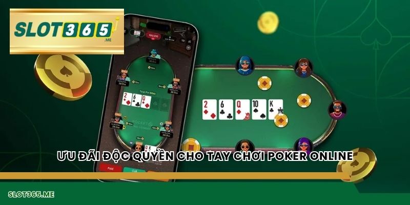 Ưu đãi độc quyền cho tay chơi poker online